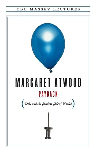 Stock image for Payback: Debt and the Shadow Side of Wealth (CBC Massey Lectures) for sale by Montreal Books